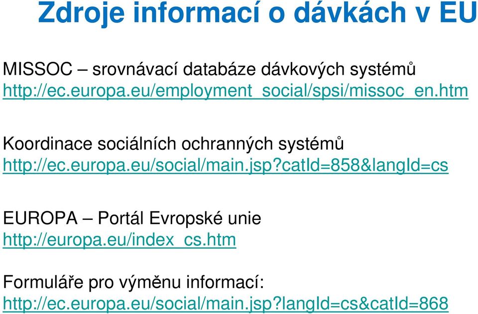 europa.eu/social/main.jsp?catid=858&langid=cs EUROPA Portál Evropské unie http://europa.