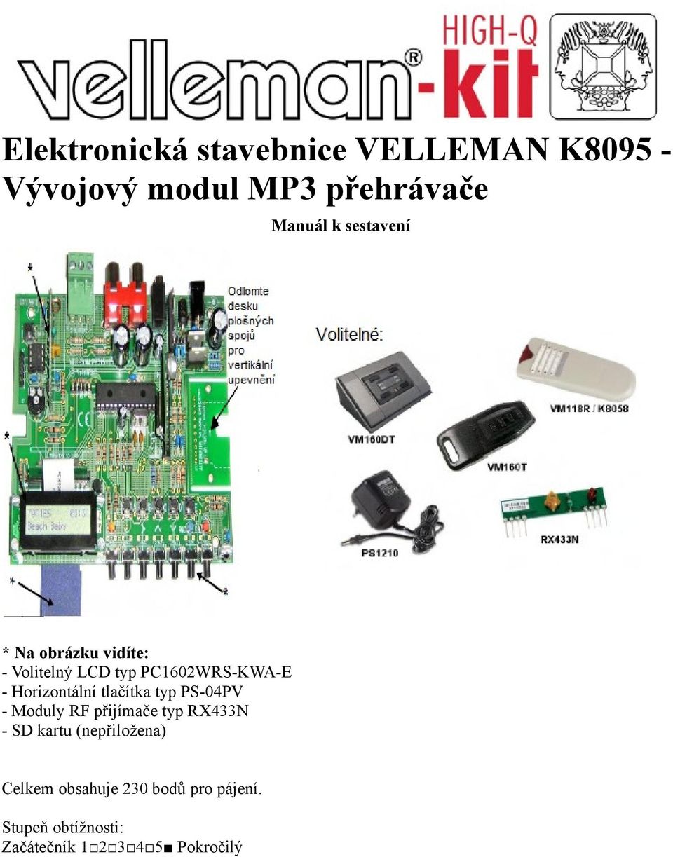 tlačítka typ PS-04PV - Moduly RF přijímače typ RX433N - SD kartu (nepřiložena)