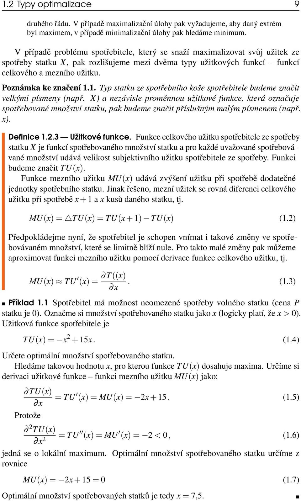 Poznámka ke značení 1.1. Typ statku ze spotřebního koše spotřebitele budeme značit velkými písmeny (např.