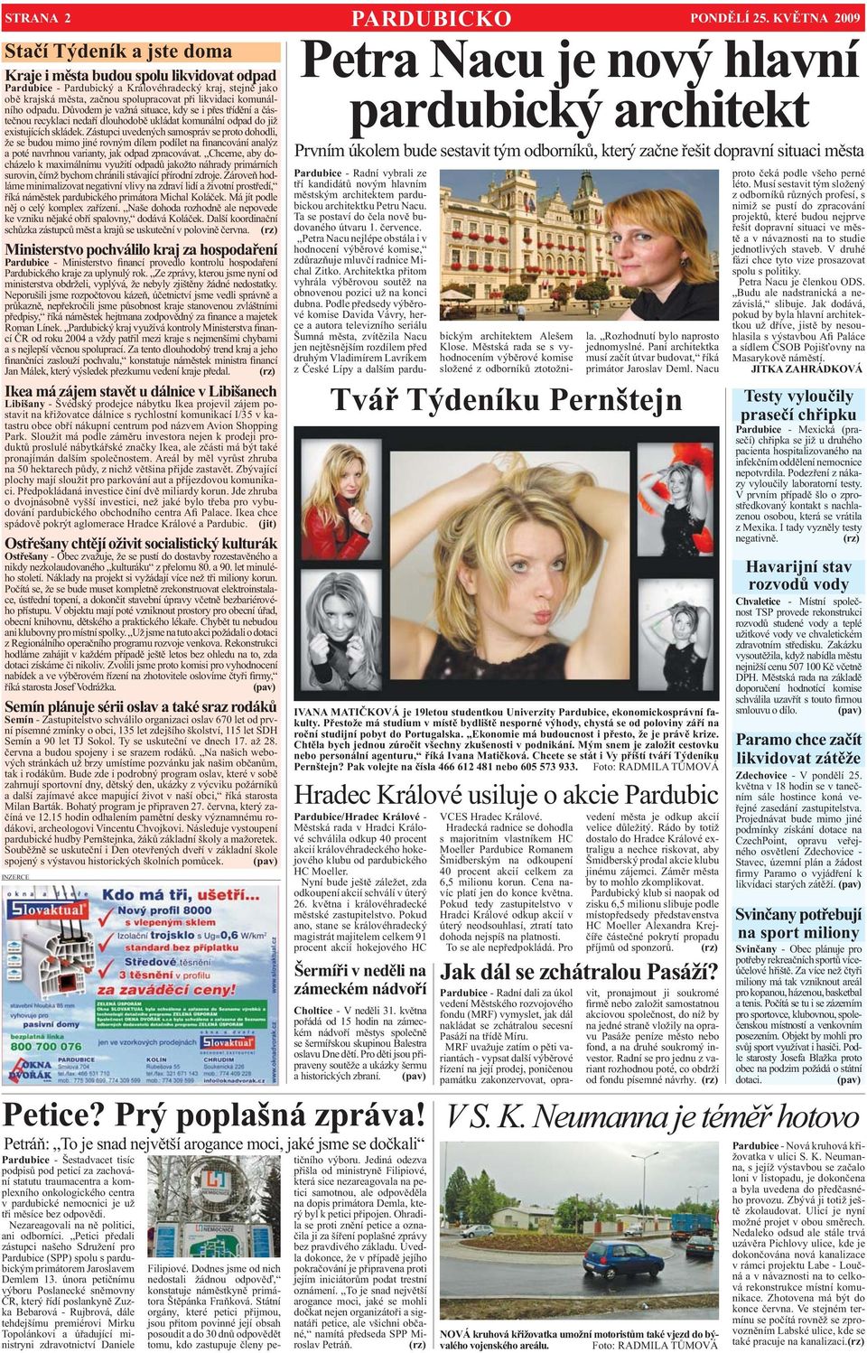 komunálního odpadu. Důvodem je važná situace, kdy se i přes třídění a částečnou recyklaci nedaří dlouhodobě ukládat komunální odpad do již existujících skládek.