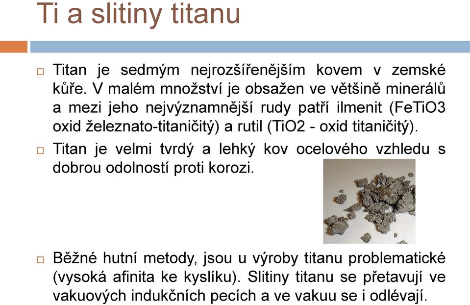 železnato-titaničitý) a rutil (TiO2 - oxid titaničitý).