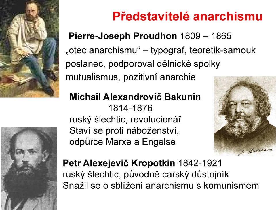 1814-1876 ruský šlechtic, revolucionář Staví se proti náboženství, odpůrce Marxe a Engelse Petr