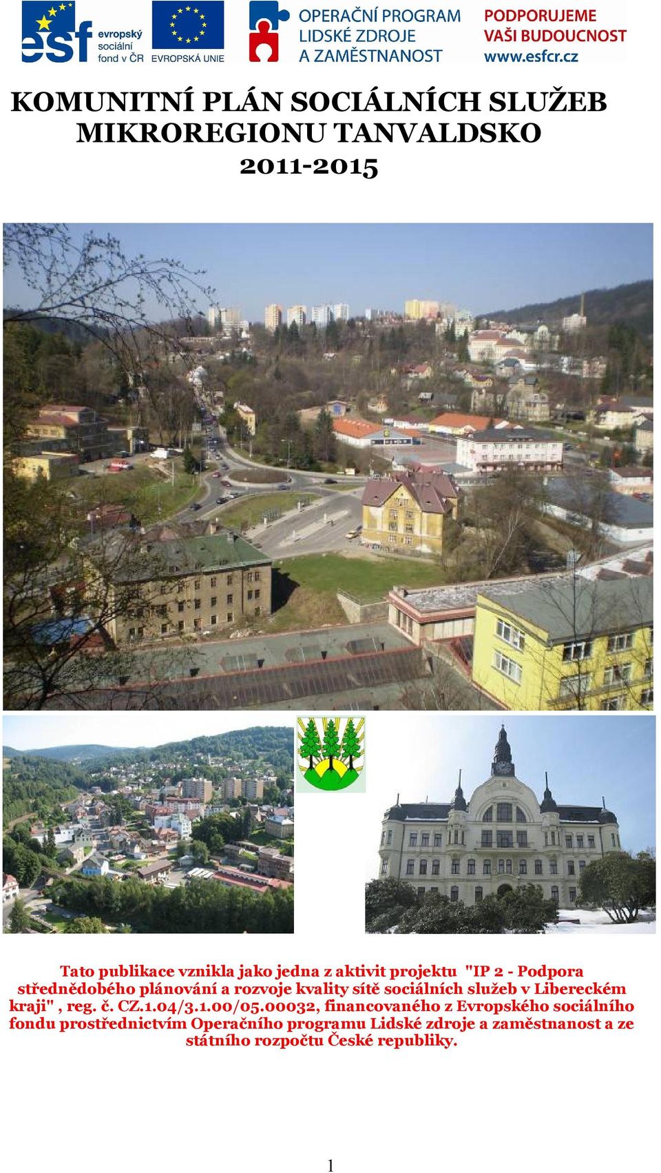 Libereckém kraji", reg. č. CZ.1.04/3.1.00/05.