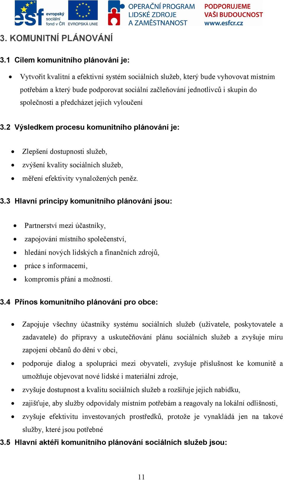 společnosti a předcházet jejich vyloučení 3.