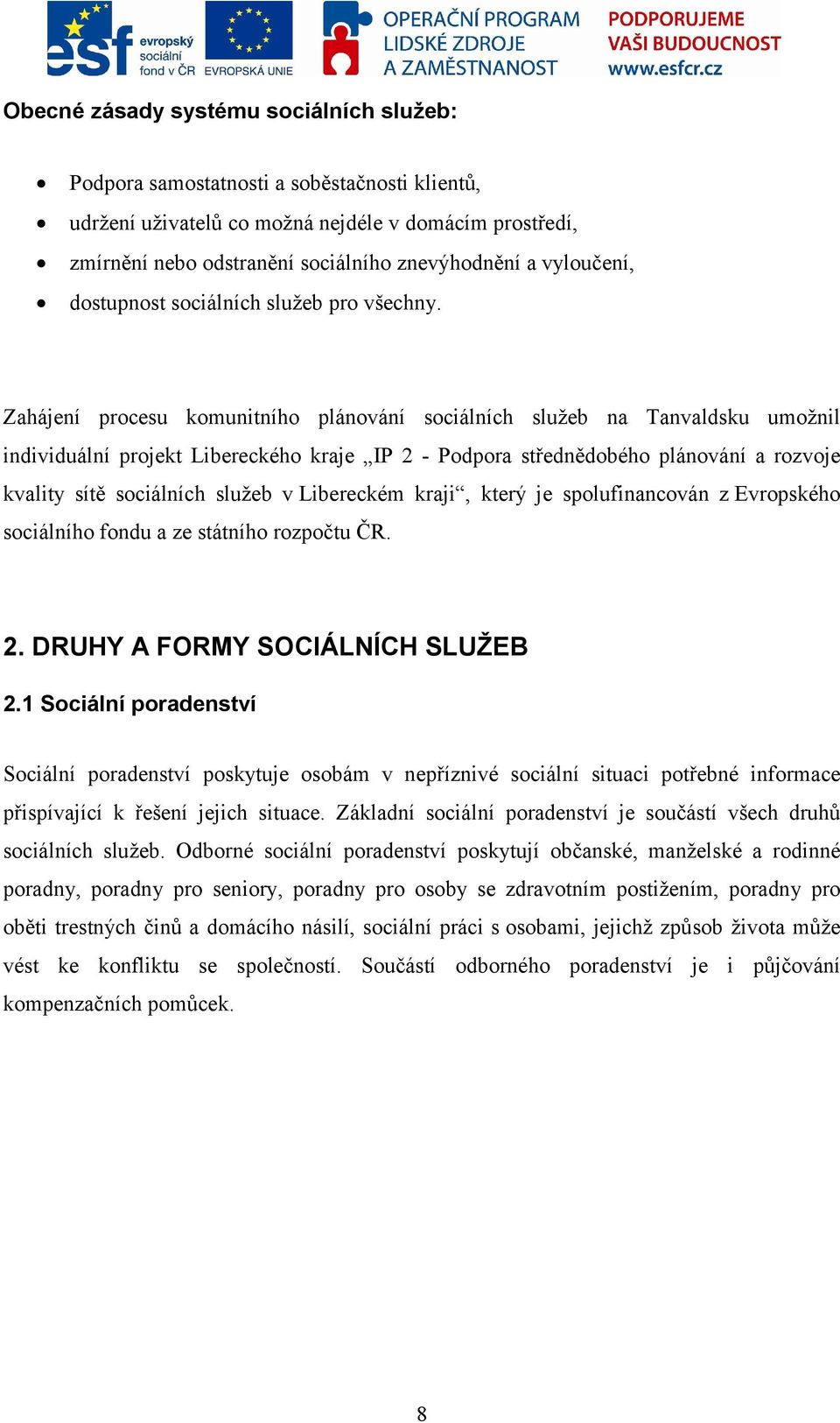 Zahájení procesu komunitního plánování sociálních služeb na Tanvaldsku umožnil individuální projekt Libereckého kraje IP 2 - Podpora střednědobého plánování a rozvoje kvality sítě sociálních služeb v