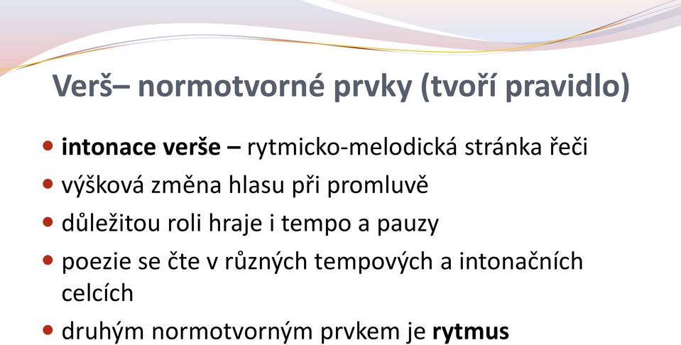 promluvě důležitou roli hraje i tempo a pauzy poezie se čte v