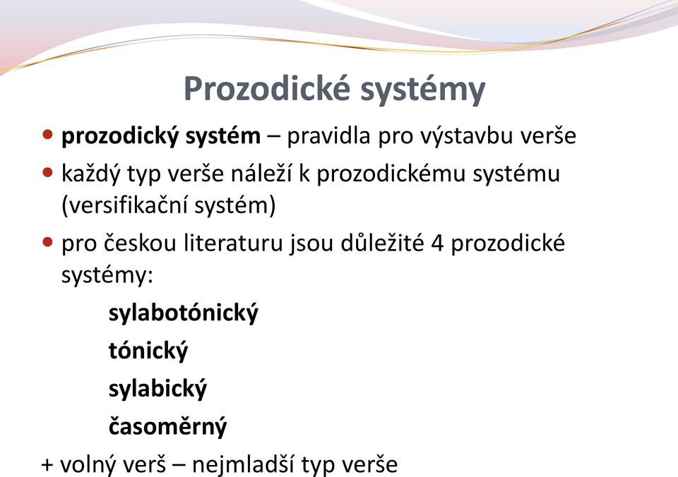 systém) pro českou literaturu jsou důležité 4 prozodické systémy: