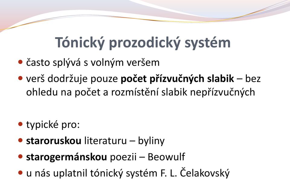 slabik nepřízvučných typické pro: staroruskou literaturu byliny