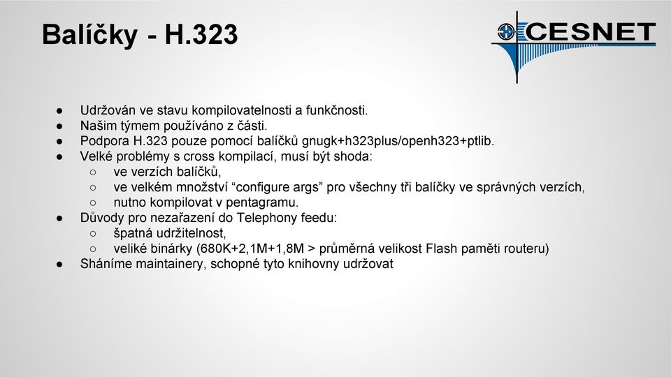 Velké problémy s cross kompilací, musí být shoda: ve verzích balíčků, ve velkém množství configure args pro všechny tři balíčky ve