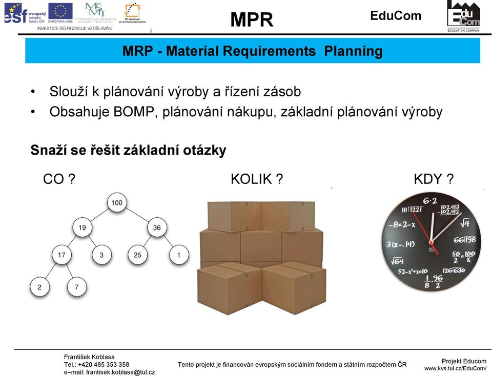 Obsahuje BOMP, plánování nákupu, základní