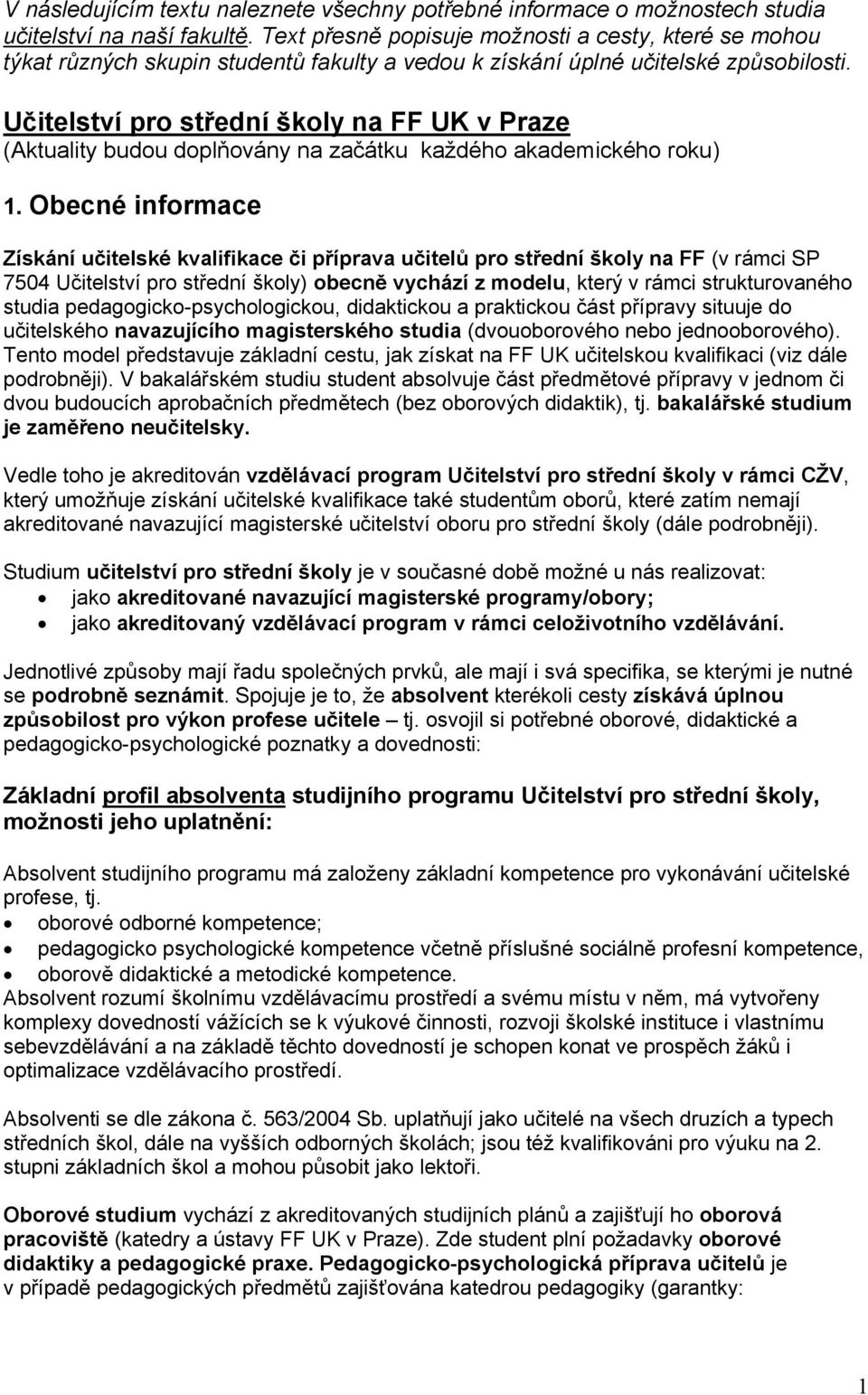 Učitelství pro střední školy na FF UK v Praze (Aktuality budou doplňovány na začátku každého akademického roku) 1.