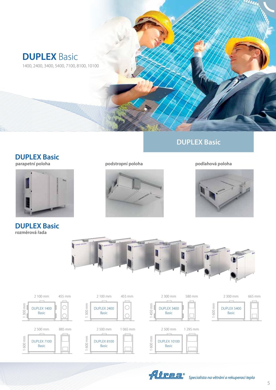 mm DUPLEX 1400 Basic 1 300 mm DUPLEX 2400 Basic 1 450 mm DUPLEX 3400 Basic 1 600 mm DUPLEX 5400 Basic 2 500 mm 885