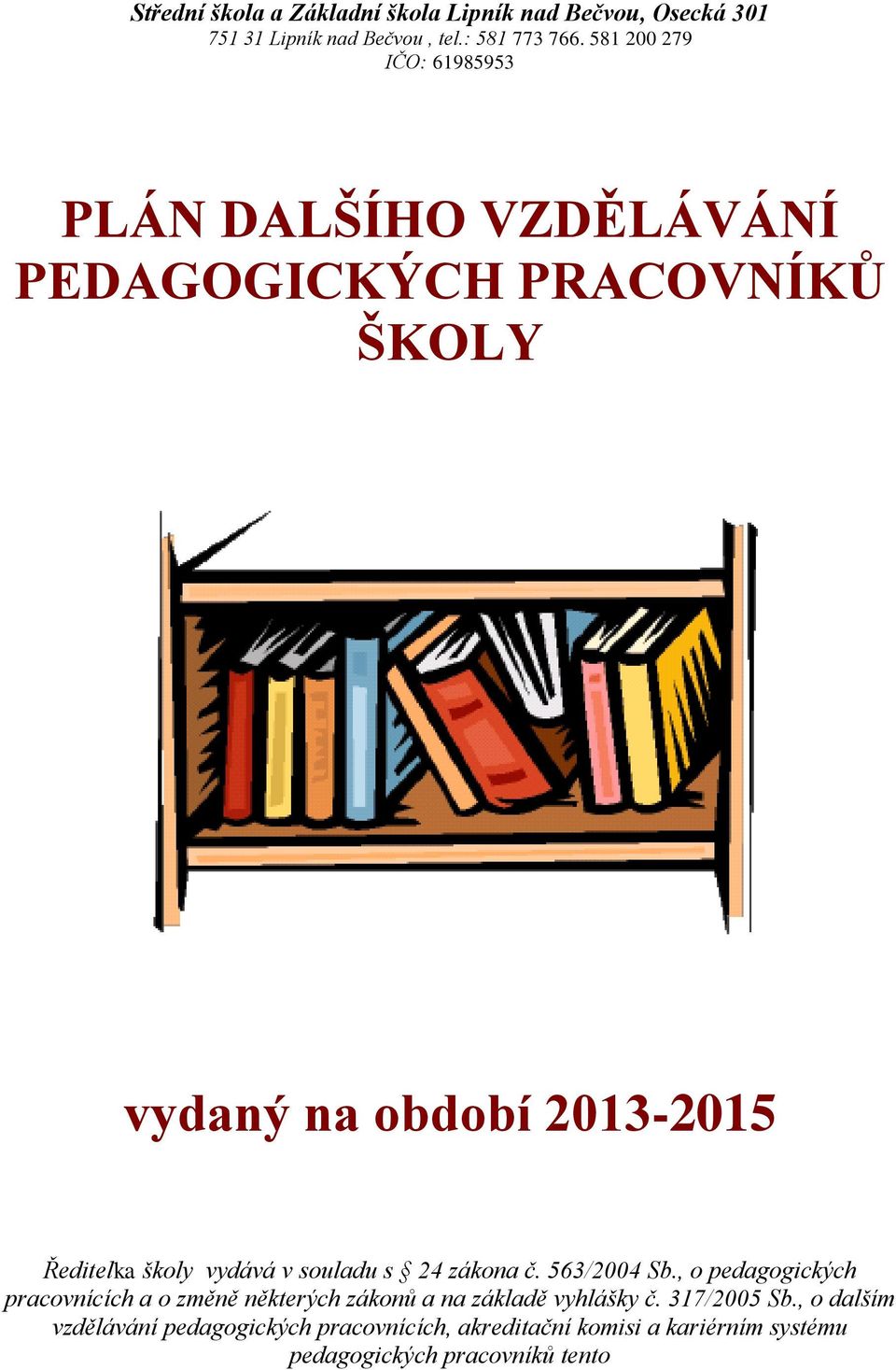 , o pedagogických pracovnících a o změně některých zákonů a na základě vyhlášky č.