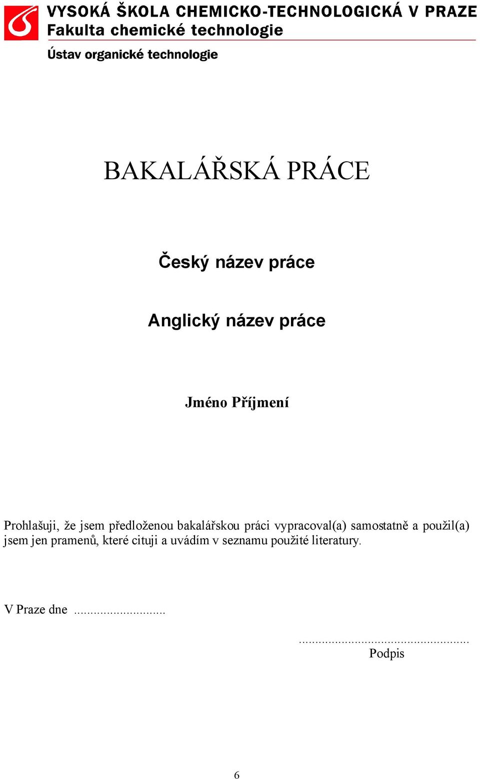 vypracoval(a) samostatně a použil(a) jsem jen pramenů, které