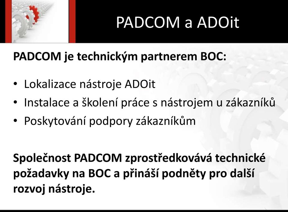 Poskytování podpory zákazníkům Společnost PADCOM zprostředkovává