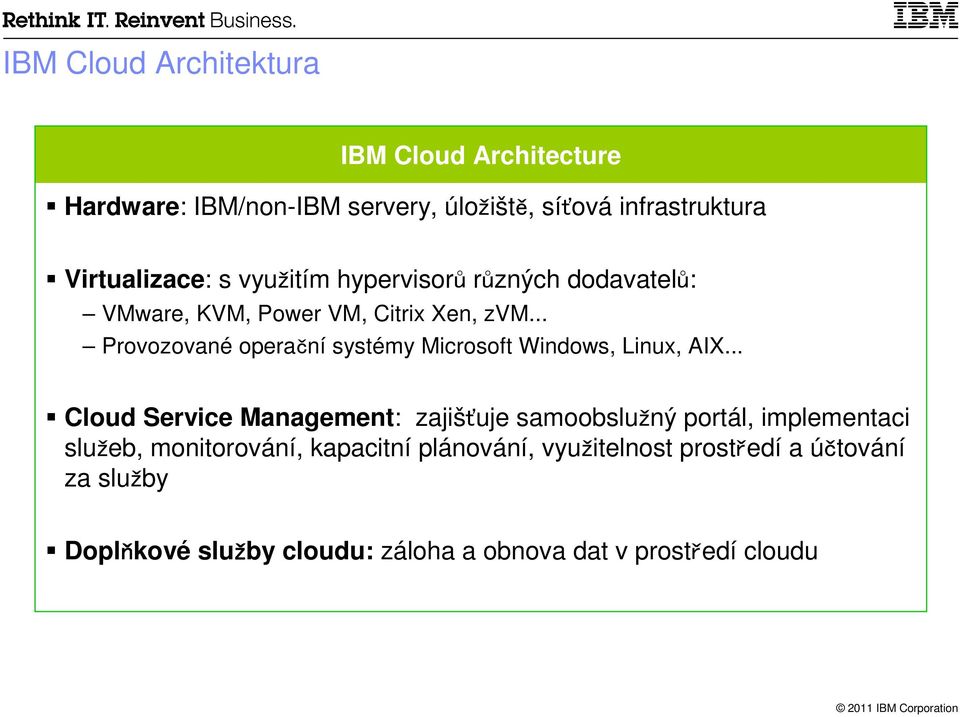 .. Provozované operační systémy Microsoft Windows, Linux, AIX.