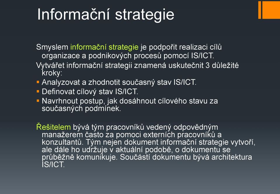 Navrhnout postup, jak dosáhnout cílového stavu za současných podmínek.