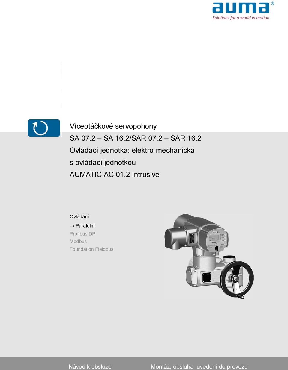 jednotkou AUMATIC Ovládání Paralelní Profibus DP Modbus