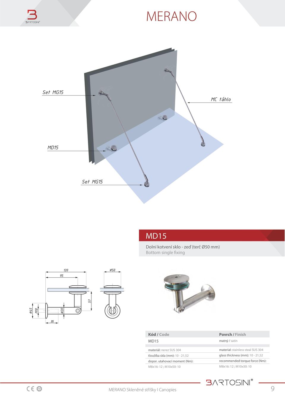 utahovací moment (Nm): M8x16: 12 ; M10x50: 10 Povrch / Finish matný / satin material: stainless