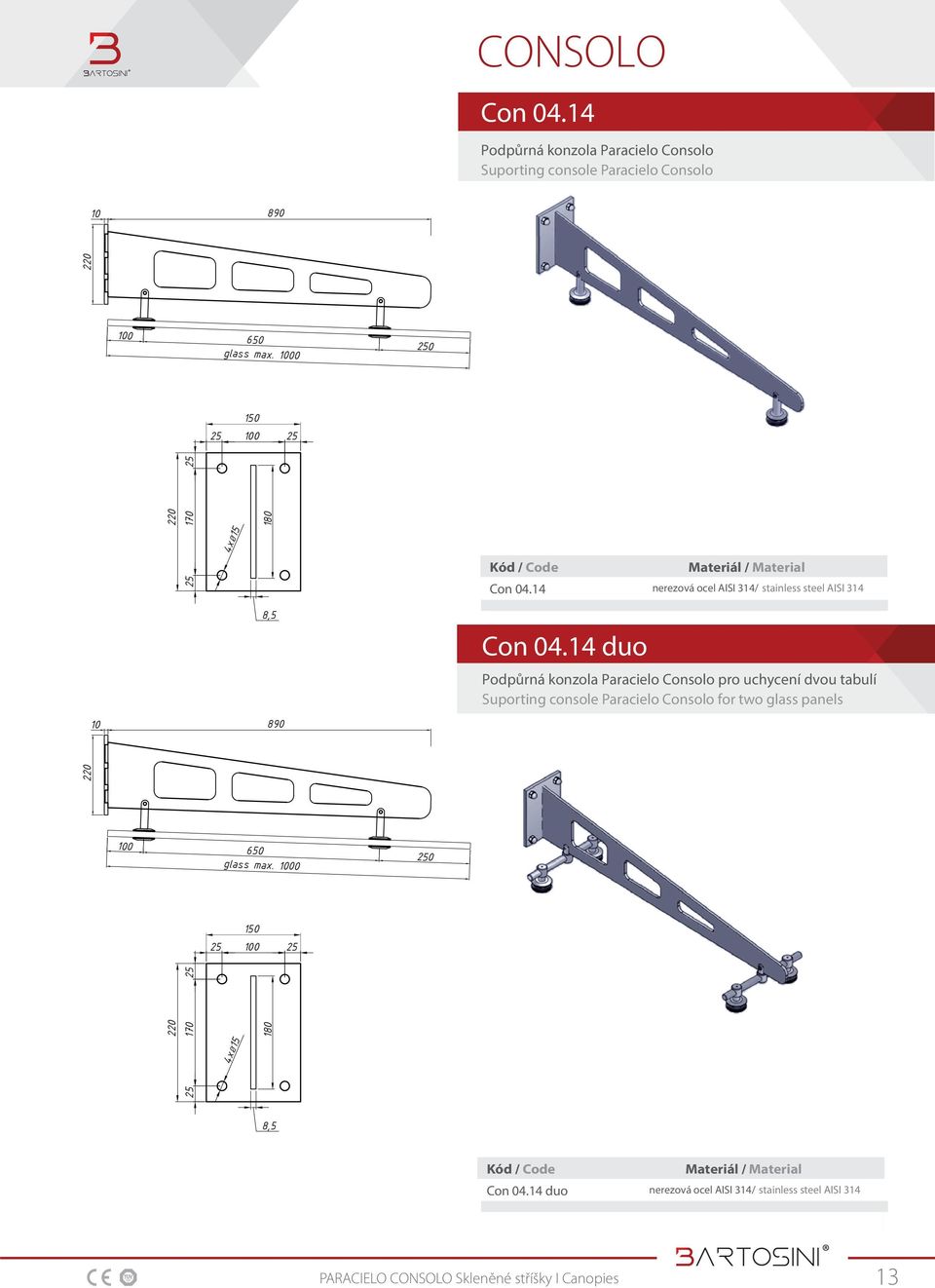 14 duo Podpůrná konzola Paracielo Consolo pro uchycení dvou tabulí Suporting console Paracielo Consolo for two glass panels 150 25 100 25