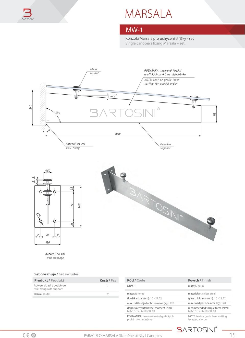 5 Kotvení do zdi Wall fixing Podpěra Support 50 35 170 35 240 6 6 115 240 8 1050 14 35 80 150 35 Kotvení do zdi Wall montage Set obsahuje / Set includes: Produkt / Produkt kotvení do zdi s podpěrou