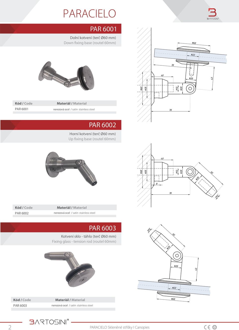 (routel mm) 40 35 8 70 PAR 02 PAR 03 Kotvení sklo - táhlo (terč Ø mm) Fixing