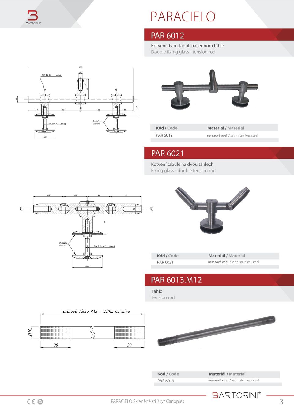 táhlech Fixing glass - double tension rod 46 46 50 20 Podložky Gaskets DIN 7991 A2 M8 40 PAR 21 PAR