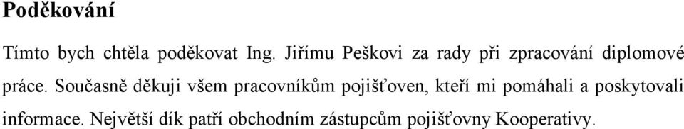 Současně děkuji všem pracovníkům pojišťoven, kteří mi pomáhali