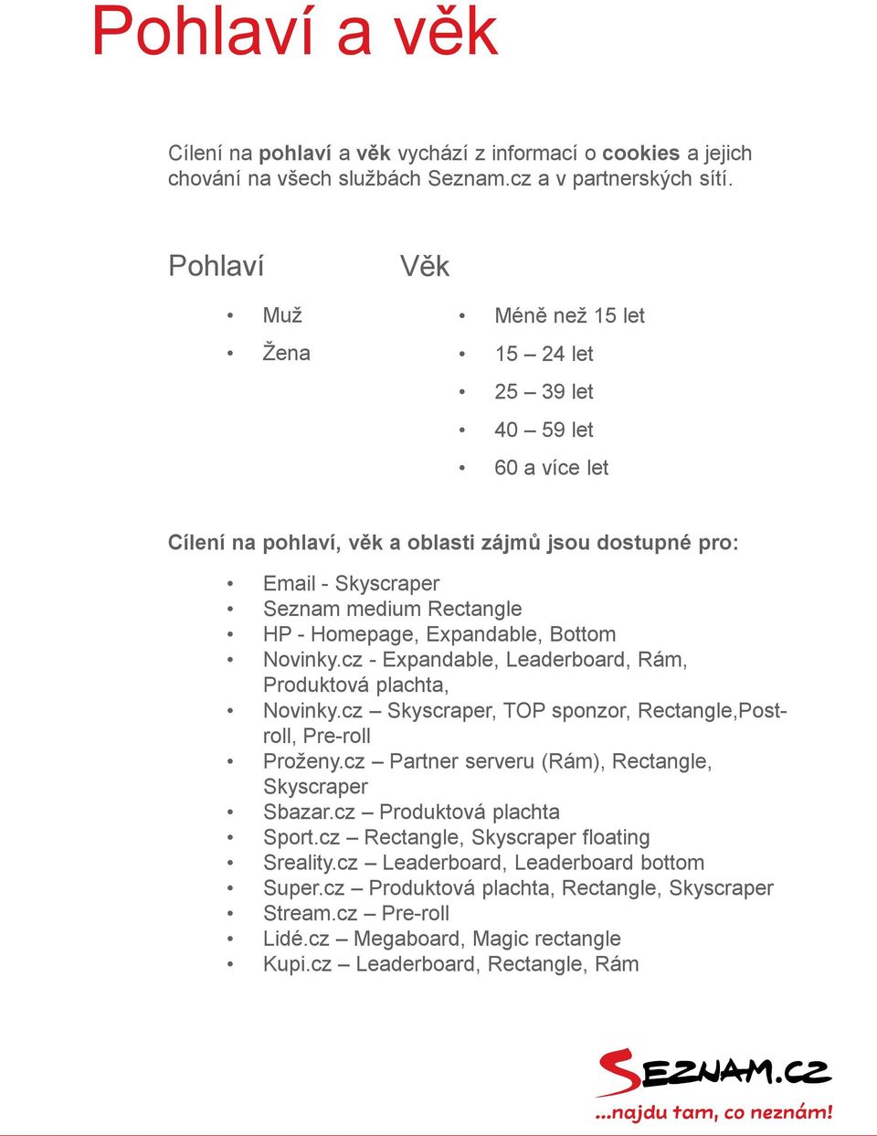 Expandable, Bottom Novinky.cz - Expandable, Leaderboard, Rám, Produktová plachta, Novinky.cz Skyscraper, TOP sponzor, Rectangle,Postroll, Pre-roll Proženy.