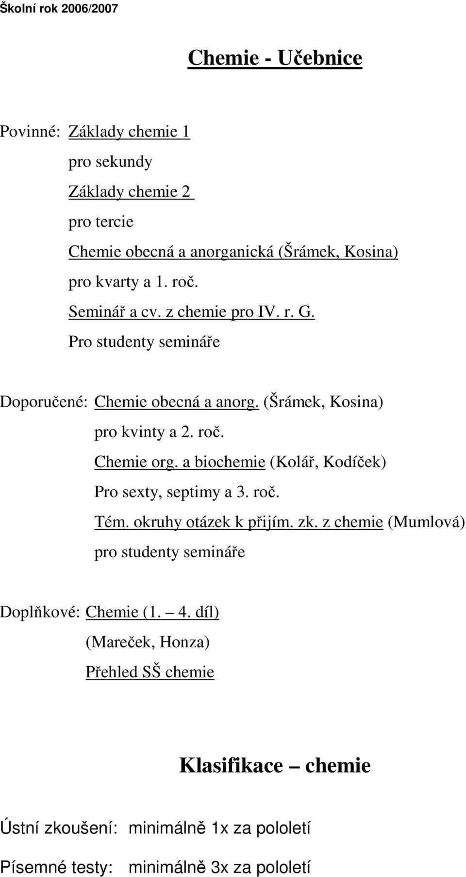 a biochemie (Kolář, Kodíček) Pro sexty, septimy a 3. roč. Tém. okruhy otázek k přijím. zk.