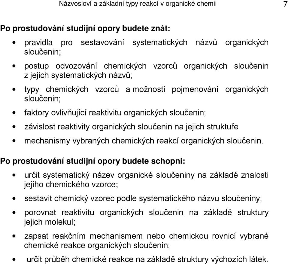 reaktivity organických sloučenin na jejich struktuře mechanismy vybraných chemických reakcí organických sloučenin.