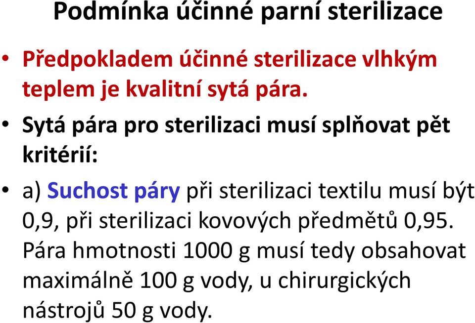 Sytá pára pro sterilizaci musí splňovat pět kritérií: a) Suchost páry při sterilizaci