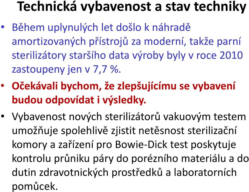 Očekávali bychom, že zlepšujícímu se vybavení budou odpovídat i výsledky.