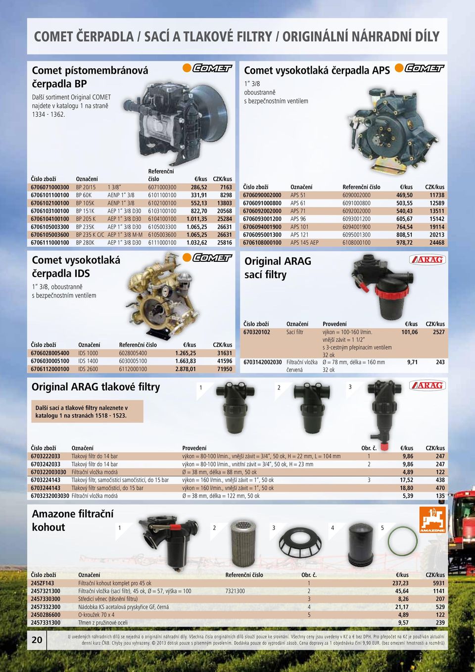 8298 6706102100100 P 105K ENP 1 3/8 6102100100 552,13 13803 6706103100100 P 151K EP 1 3/8 30 6103100100 822,70 20568 6706104100100 P 205 K EP 1 3/8 30 6104100100 1.