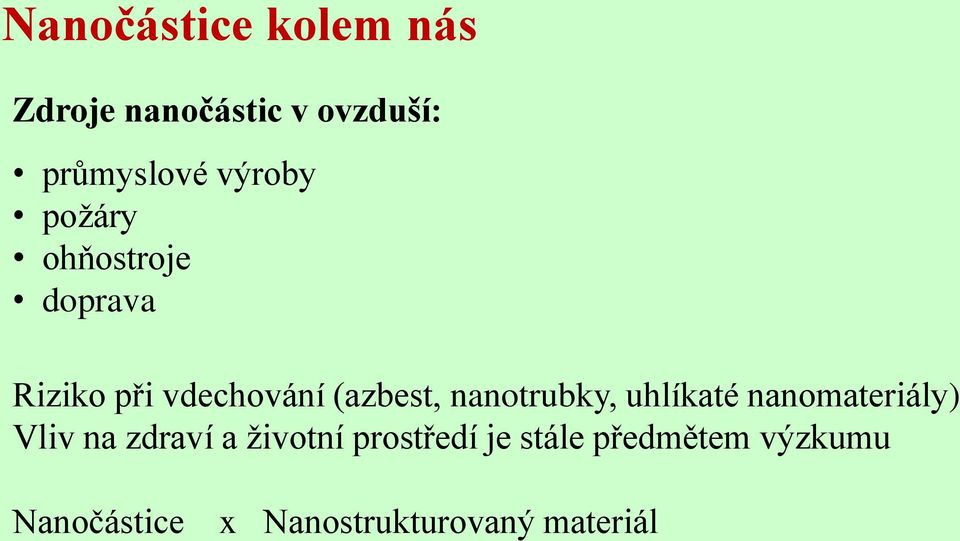 nanotrubky, uhlíkaté nanomateriály) Vliv na zdraví a životní