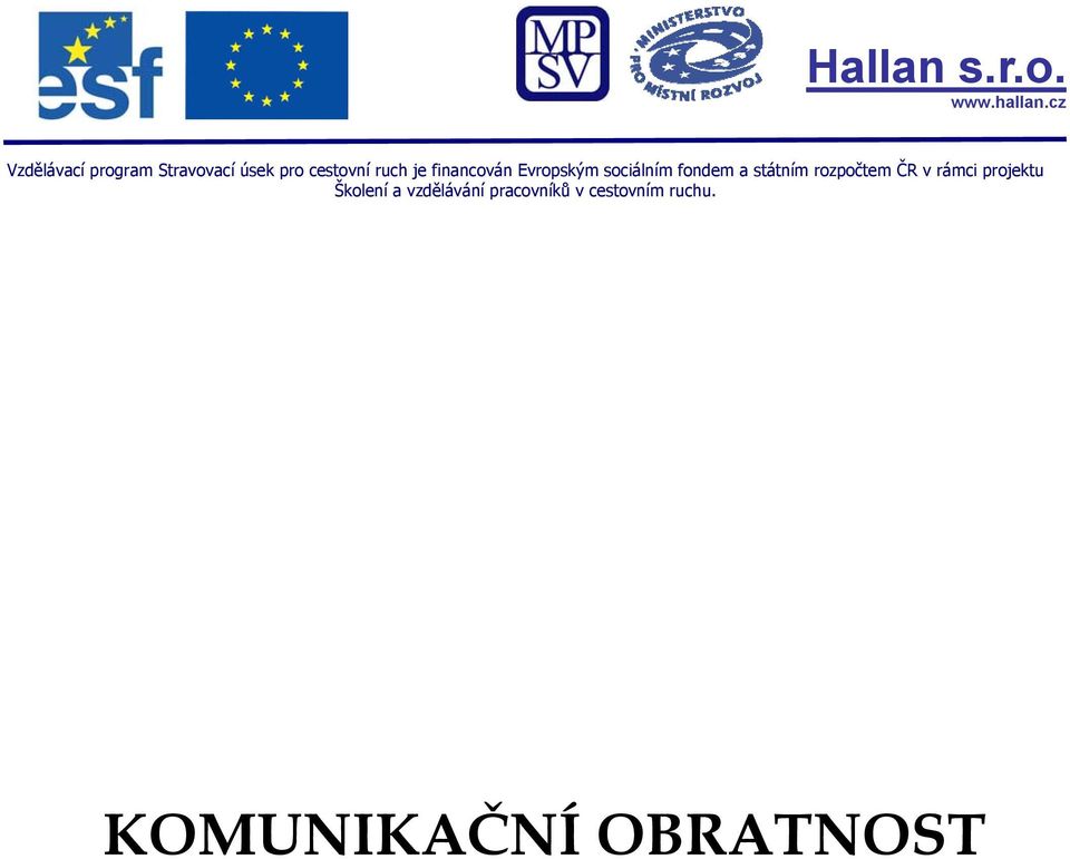 financován Evropským sociálním fondem a státním rozpočtem