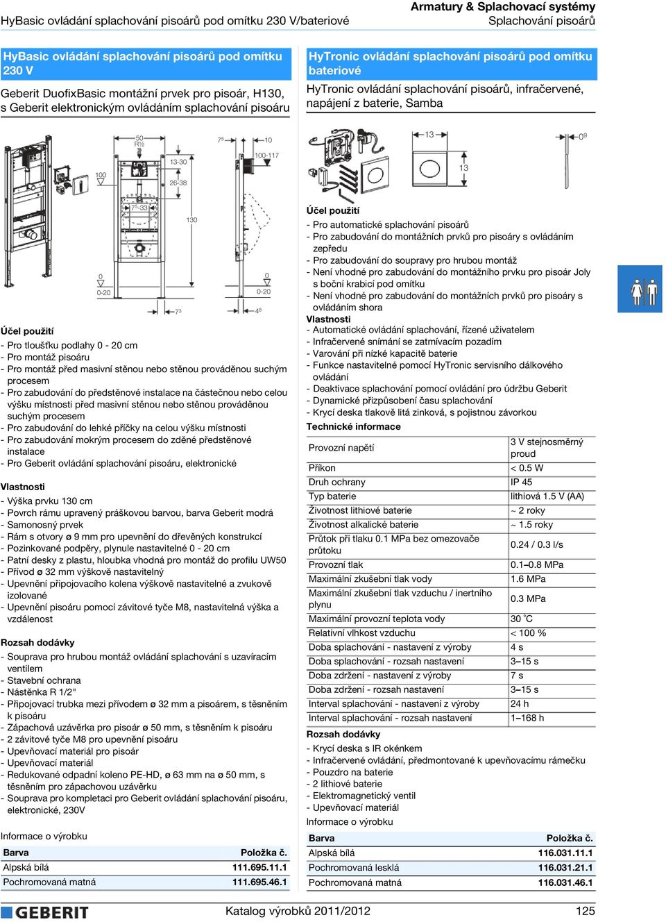 bateriové HyTronic ovládání splachování pisoárů pod omítku bateriové HyTronic ovládání splachování pisoárů, infračervené, napájení z baterie, Samba 50 R½ 7 5 10 0 9 100-30 26-38 100-117 0 0-20 7 5-33