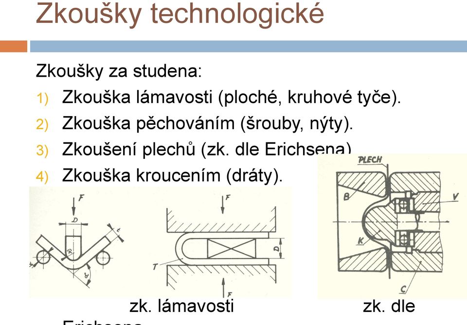 2) Zkouška pěchováním (šrouby, nýty).