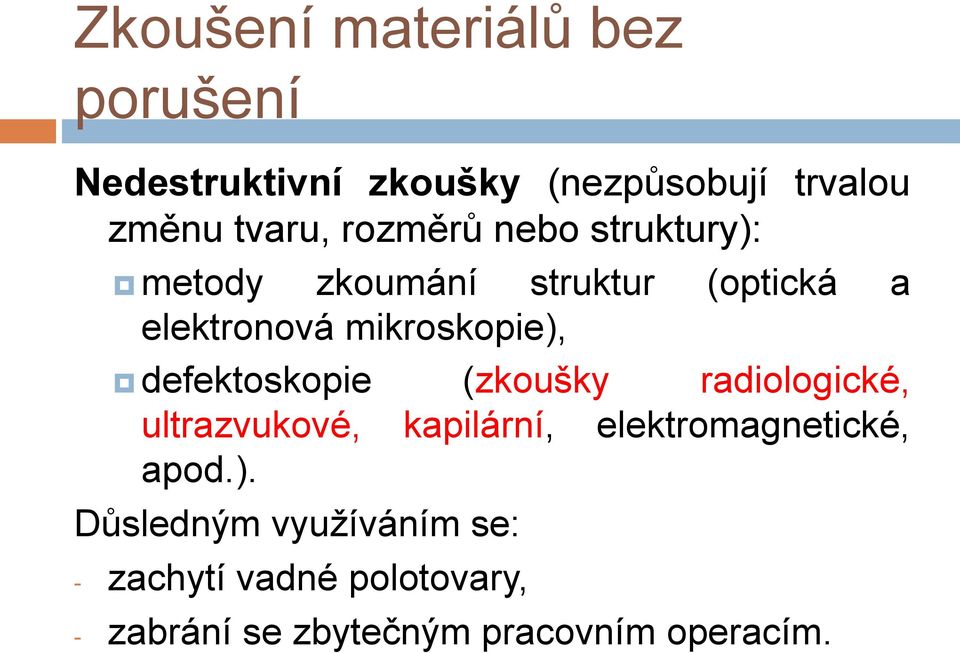 defektoskopie (zkoušky radiologické, ultrazvukové, kapilární, elektromagnetické, apod.).