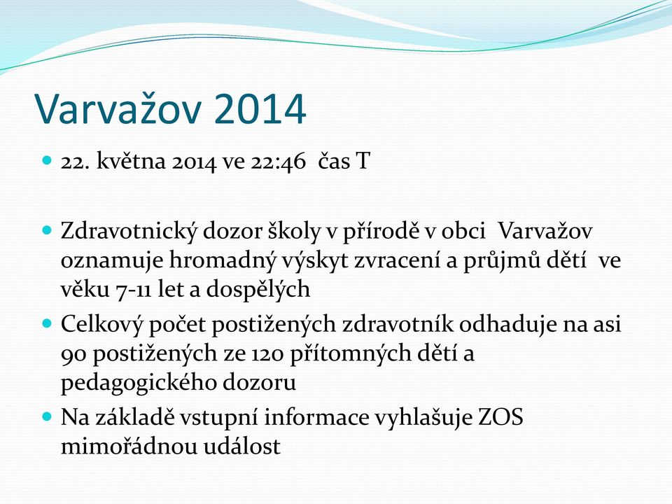 Celkový počet postižených zdravotník odhaduje na asi 90 postižených ze 120