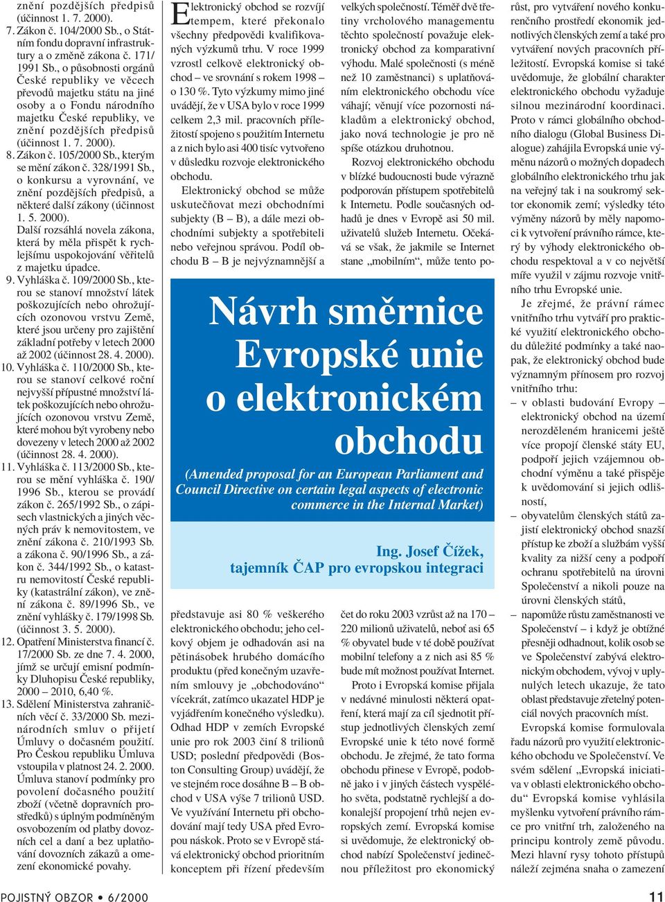 , kter m se mïnì z kon Ë. 328/1991 Sb., o konkursu a vyrovn nì, ve znïnì pozdïjöìch p edpis, a nïkterè dalöì z kony ( Ëinnost 1. 5. 2000).