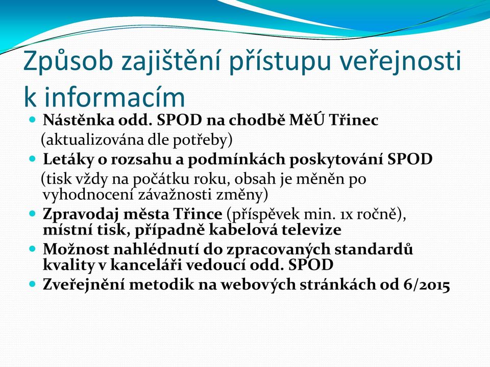 počátku roku, obsah je měněn po vyhodnocení závažnosti změny) Zpravodaj města Třince (příspěvek min.