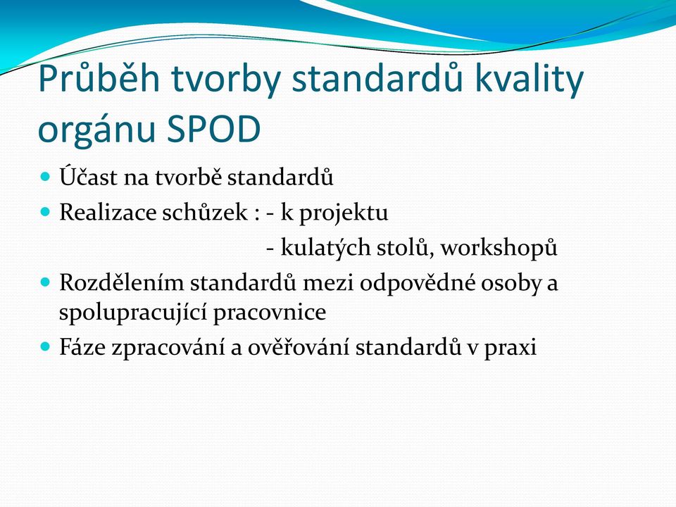 workshopů Rozdělením standardů mezi odpovědné osoby a