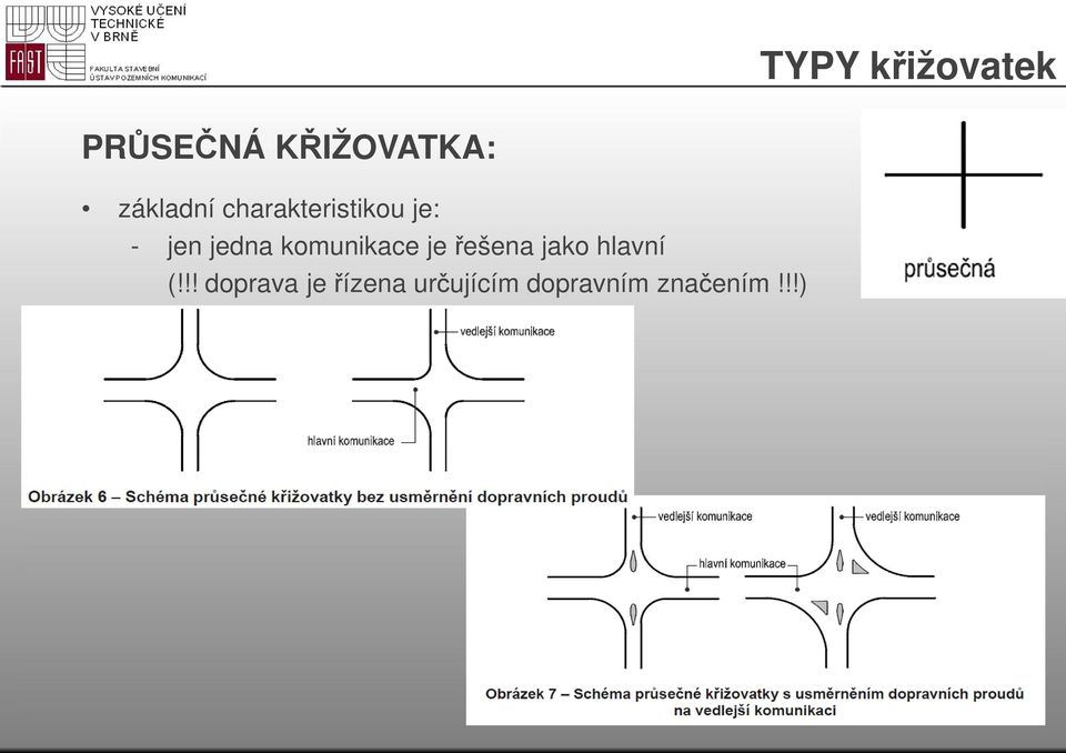 komunikace je řešena jako hlavní (!