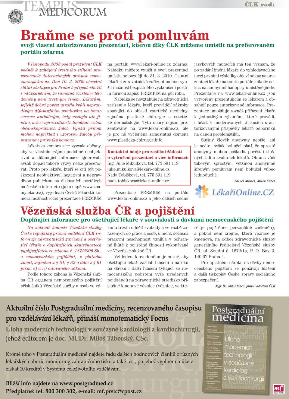 2009 obvodní státní zástupce pro Prahu 5 případ odložil s odůvodněním, že samotná existence této domény není trestným činem.