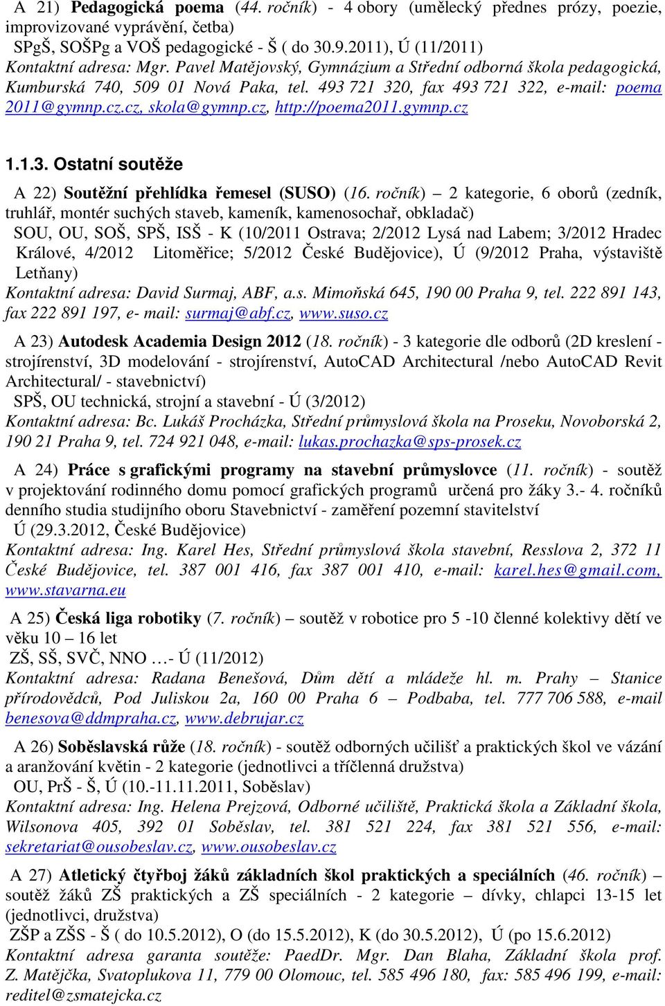 gymnp.cz 1.1.3. Ostatní soutěže A 22) Soutěžní přehlídka řemesel (SUSO) (16.