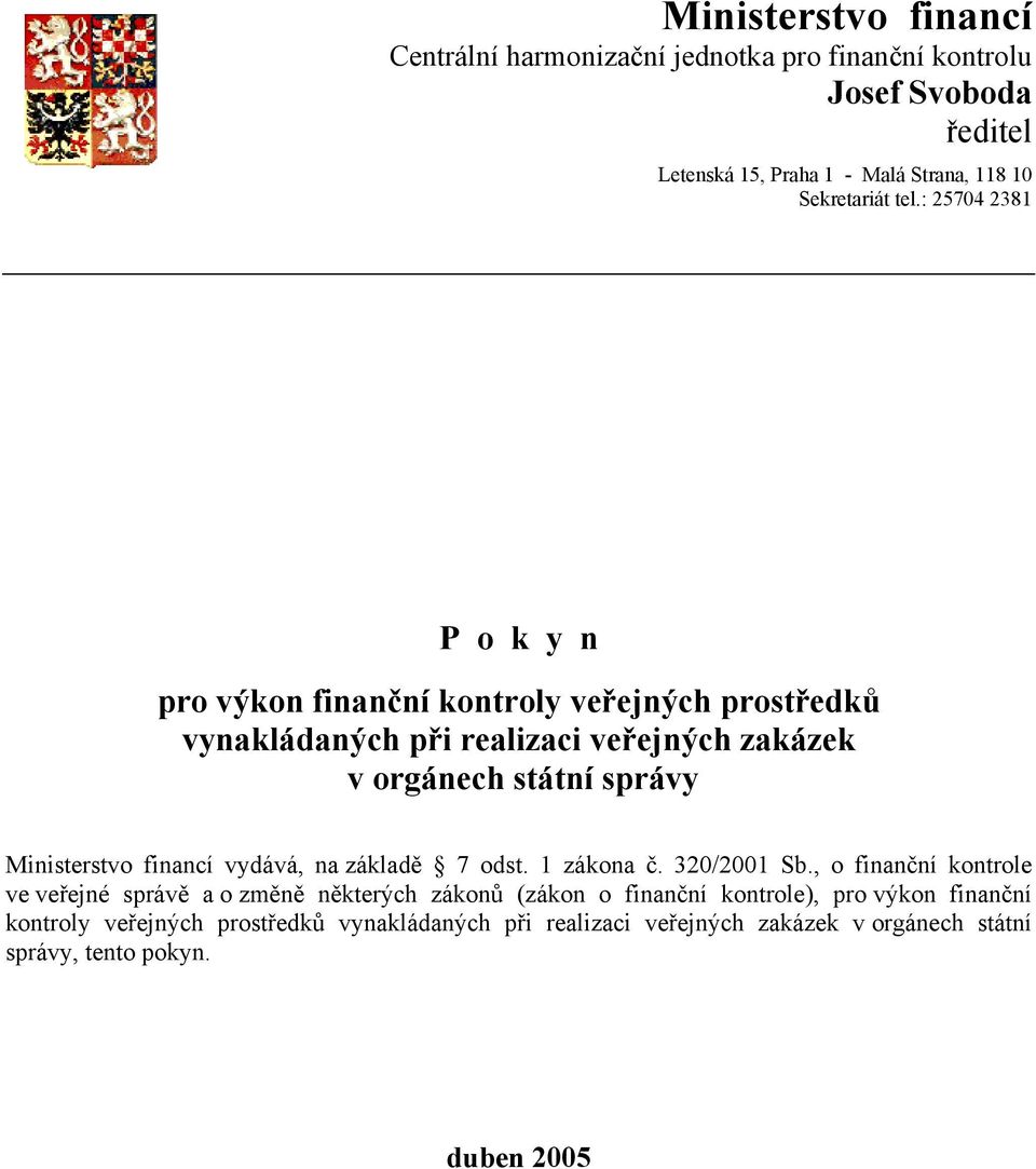 Ministerstvo financí vydává, na základě 7 odst. 1 zákona č. 320/2001 Sb.