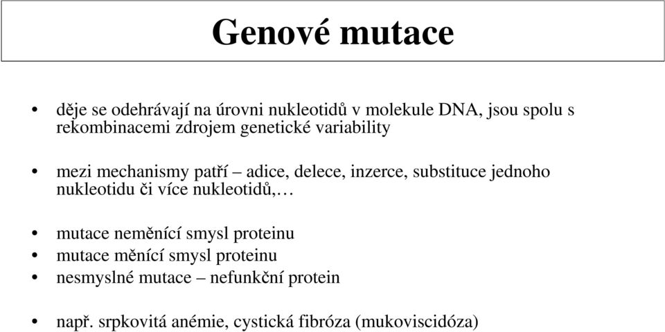 substituce jednoho nukleotidu či více nukleotidů, mutace neměnící smysl proteinu mutace