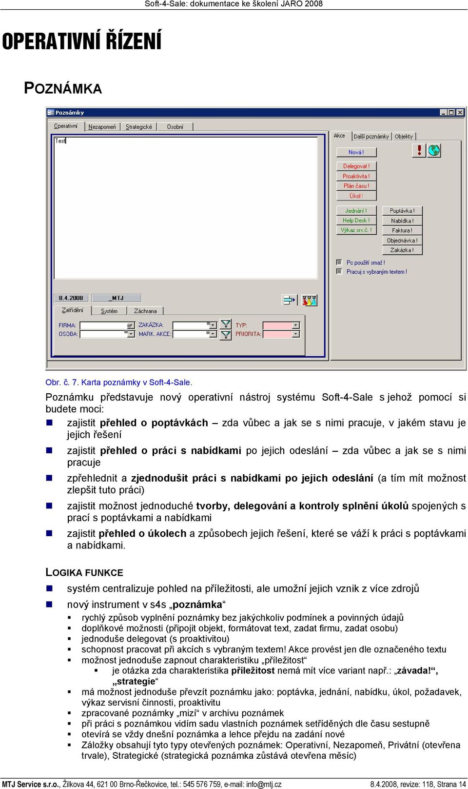 zajistit přehled o práci s nabídkami po jejich odeslání zda vůbec a jak se s nimi pracuje zpřehlednit a zjednodušit práci s nabídkami po jejich odeslání (a tím mít možnost zlepšit tuto práci)