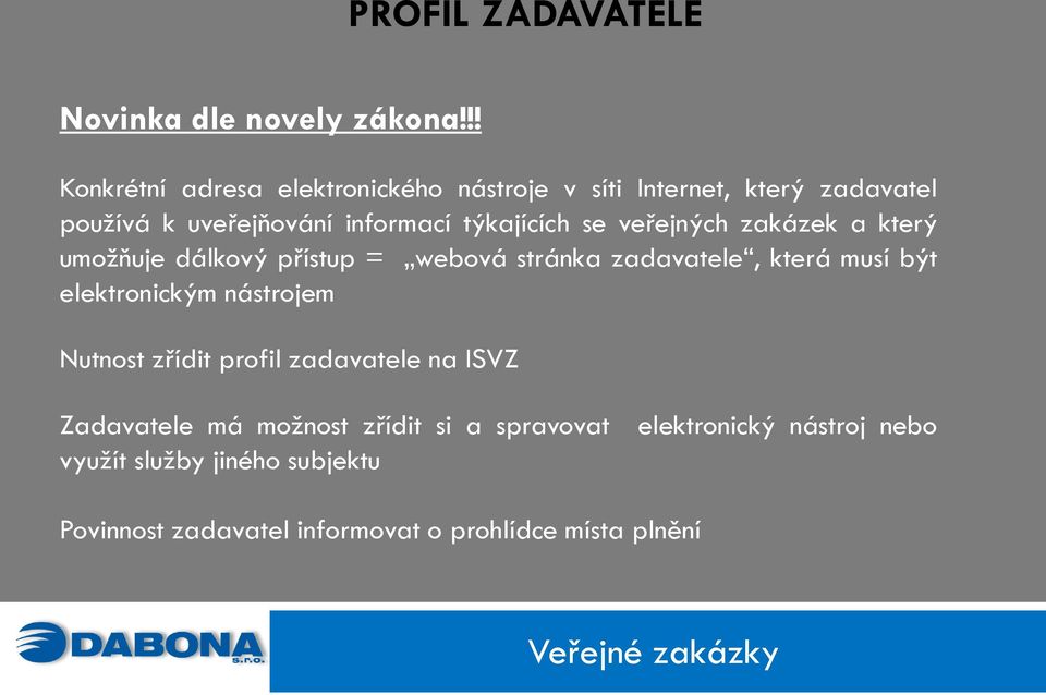 se veřejných zakázek a který umožňuje dálkový přístup = webová stránka zadavatele, která musí být elektronickým